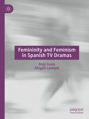 cover image of Femininity and Feminism in Spanish TV Dramas